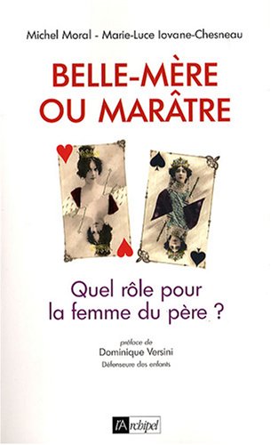 Belle-mère ou marâtre : Quel rôle pour la femme du père ? Belle-mère ou marâtre : Quel rôle pour la femme du père ?