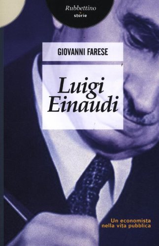 Download Luigi Einaudi. Un economista nella vita pubblica Download Luigi Einaudi. Un economista nella vita pubblica