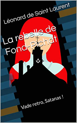 La rebelle de Fond-Pichat: Vade retro, Satanas !