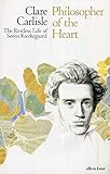  Philosopher of the Heart: The Restless Life of Søren Kierkegaard