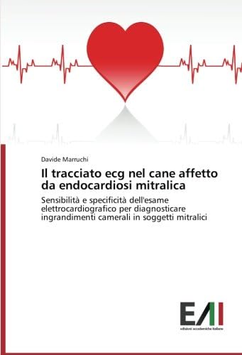 Il tracciato ecg nel cane affetto da endocardiosi mitralica: Sensibilità e specificità dell'esame elettrocardiografico per diagnosticare ingrandimenti camerali in soggetti mitralici