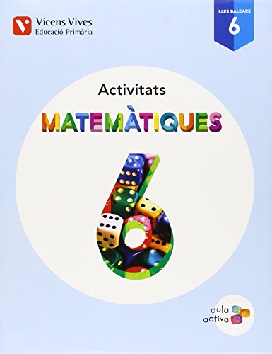MATEMATIQUES 6 BALEARS ACTIVITATS (AULA ACTIVA): 000001