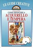 Come dipingere ad acquerello e tempera