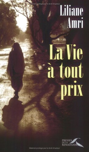 La  vie à tout prix : des camps de la mort aux gourbis des Aurès