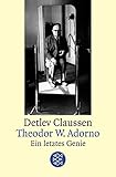 Theodor W. Adorno. Ein letztes Genie. by 