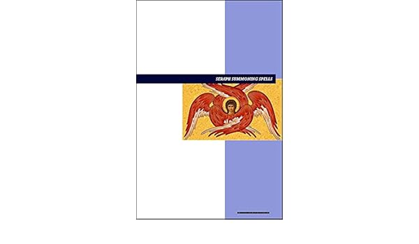 Seraph Summoning Spells Ebook Make Spiritual Contact With Heaven S Highest Ranking Angels Ebook St Clair Seraphim Amazon In Kindle Store