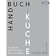 Handbuch Küche: Planen. Gestalten. Realisieren