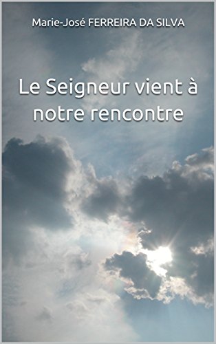 Télécharger Le Seigneur vient à notre rencontre livre En ligne