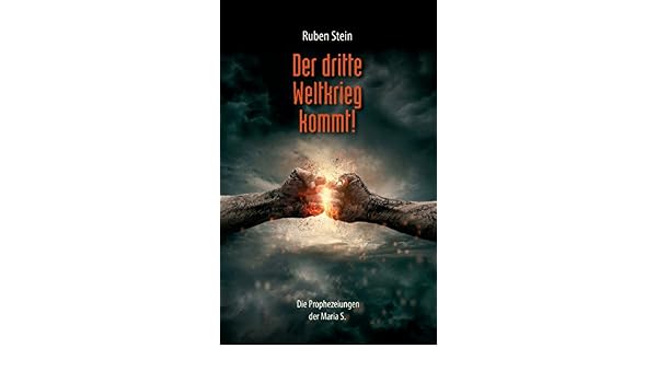 Der Dritte Weltkrieg Kommt Die Prophezeiungen Der Maria S