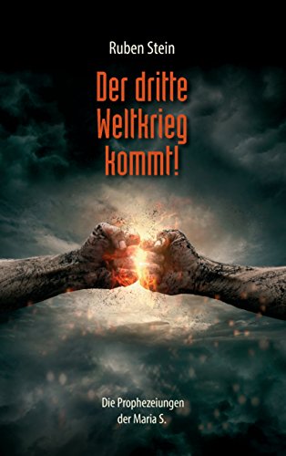 Download Der dritte Weltkrieg kommt!: Die Prophezeiungen der Maria S. Download Der dritte Weltkrieg kommt!: Die Prophezeiungen der Maria S.