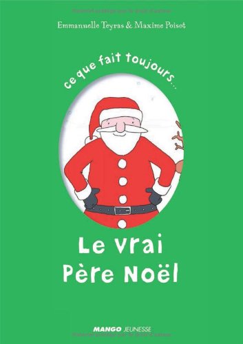 couverture de : Ce que fait toujours le vrai P&egrave;re No&euml;l