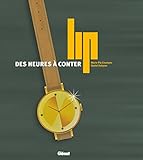 Lip, des heures à conter by 