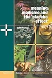 Meaning, Medicine and the 'Placebo Effect' (Cambridge Studies in Medical Anthropology, Band 9) by Daniel E Moerman