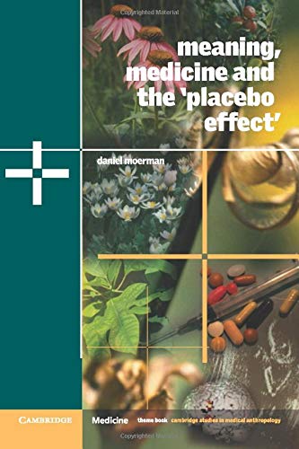 Meaning, Medicine and the 'Placebo Effect' (Cambridge Studies in Medical Anthropology, Band 9)