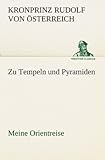 Image de Zu Tempeln und Pyramiden: Meine Orientreise (TREDITION CLASSICS)