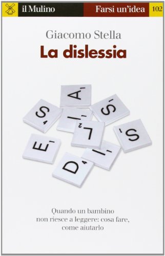 La dislessia. Quando un bambino non riesce a leggere La dislessia. Quando un bambino non riesce a leggere