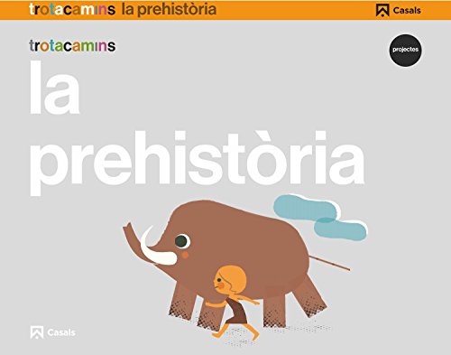 La prehistòria 5 anys Trotacamins (Una història de)