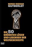 Cover zum Buch Die 50 größten Lügen und Legenden der...