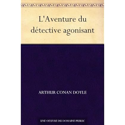 L'Aventure du détective agonisant L'Aventure du détective agonisant