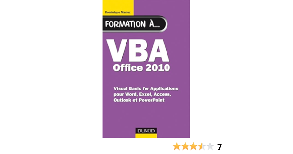 Amazon Fr Formation A Vba Office 2010 Pour Word Excel Access Outlook Et Powerpoint Pour Word Excel Access Outlook Et Powerpoint Maniez Dominique Livres