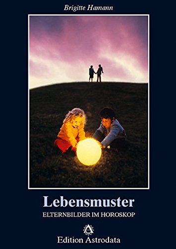 Lebensmuster: Elternbilder im Horoskop (Edition Astrodata)