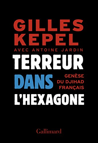 Terreur dans l'Hexagone. Genèse du djihad français en ligne Terreur dans l'Hexagone. Genèse du djihad français en ligne