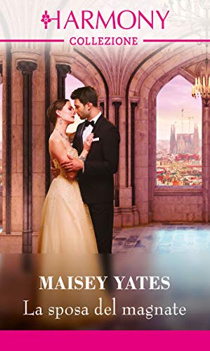 Maisey Yates - La sposa del magnate (2020)