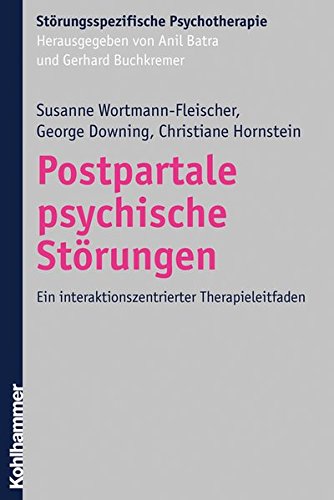 Download Postpartale psychische Störungen: Ein interaktionszentrierter Therapieleitfaden (Störungsspezifische Psychotherapie) Download Postpartale psychische Störungen: Ein interaktionszentrierter Therapieleitfaden (Störungsspezifische Psychotherapie)