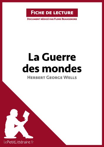Download La Guerre des mondes d'Herbert George Wells (Fiche de lecture): Résumé complet et analyse détaillée de l'oeuvre