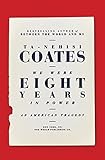 'We Were Eight Years in Power: An American Tragedy' von Ta-Nehisi Coates