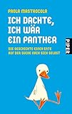 Ich dachte, ich wär ein Panther: Die Geschichte einer Ente auf der Suche nach sich selbst bei Amazon kaufen