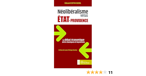 Amazon Fr Neoloberalisme Versus Etat Providence Le Debat Economique Entre Classiques Et Keynesiens Cottin Euziol Edouard Rochon Louis Philippe Livres