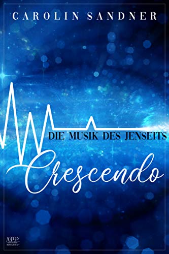 Die Musik des Jenseits: Crescendo von [Sandner, Caroline]
