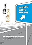 Wertebasierte Markenführung: Marken und Markenpersönlichkeiten am Puls der Konsumenten führen (new business Edition) by 