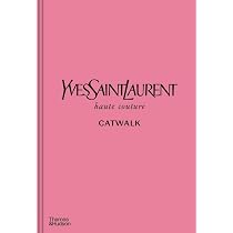 Yves Saint Laurent CATWALK™: The Complete Haute Couture