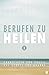 Berufen zu heilen, Band 1: Grundlagen und Praxis des Gebets für Kranke by Bill Johnson, Randy Clark