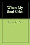 Image de When My Soul Cries (English Edition)