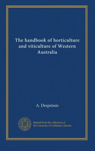 The handbook of horticulture and viticulture of Western Australia francais The handbook of horticulture and viticulture of Western Australia francais