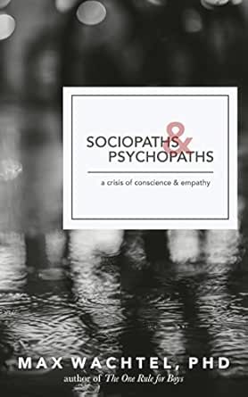 Sociopaths And Psychopaths A Crisis Of Conscience And Empathy What Makes Them Tick Book 1 Ebook Wachtel Max Amazon In Kindle Store Sociopaths And Psychopaths A Crisis Of Conscience And Empathy What Makes Them Tick Book 1 Ebook Wachtel Max Amazon In Kindle Store