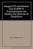 Image de Integraci¢n del Kanban con el MRP II: Automatizacion del Kanban par eliminar el despilfarro