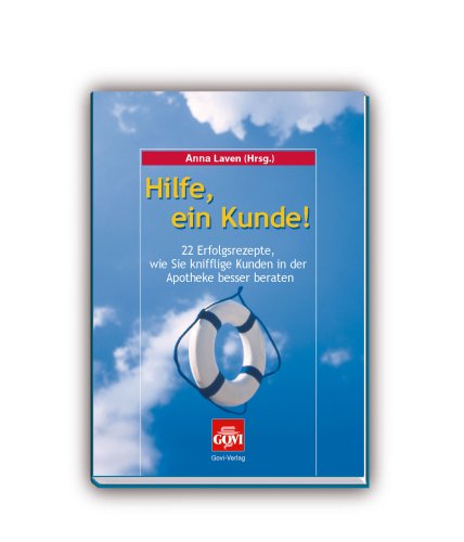 Hilfe, ein Kunde!: 23 Erfolgsrezepte, wie Sie Nörgler, Besserwisser und andere knifflige Kunden besser beraten.