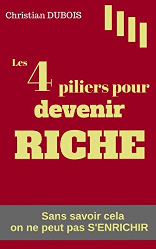 Download Les 4 piliers pour devenir riche: Sans savoir cela on ne peut pas s'enrichir Download Les 4 piliers pour devenir riche: Sans savoir cela on ne peut pas s'enrichir