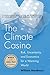 Produktbild The Climate Casino: Risk, Uncertainty, and Economics for a Warming World