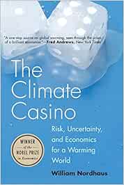 The Climate Casino Risk Uncertainty And Economics For A Warming World Nordhaus William D Amazon De Bucher