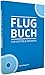 Produktbild Das Flugbuch für alle Multicopter und Drohnen - Pilot Logbook / Dokumentation von UAS UAV Flügen für die Erteilung einer Allgemeinen Aufstiegserlaubnis für Copter Kopter Copterflugbuch Drohnenflugbuch