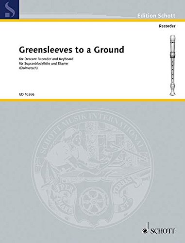 Download Greensleeves to a Ground: 12 Divisions. Sopran-Blockflöte und Klavier (Cembalo). (Edition Schott) Download Greensleeves to a Ground: 12 Divisions. Sopran-Blockflöte und Klavier (Cembalo). (Edition Schott)