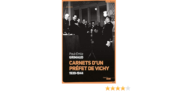 Amazon Fr Carnets D Un Prefet De Vichy Grimaud Paul Emile Livres