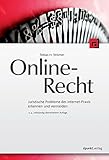 Online-Recht: Juristische Probleme der Internet-Praxis erkennen und vermeiden by