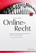 Online-Recht: Juristische Probleme der Internet-Praxis erkennen und vermeiden by