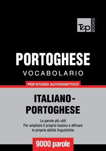 Download Vocabolario Italiano-Portoghese per studio autodidattico - 9000 parole Download Vocabolario Italiano-Portoghese per studio autodidattico - 9000 parole